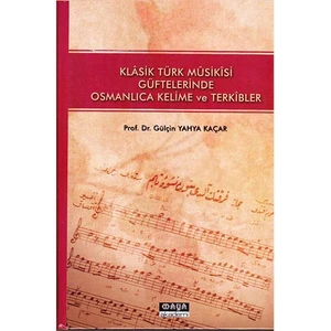 Klasik Türk Musikisi Güftelerinde Osmanlıca Kelime Ve Terkibler-Gülçin Yahya Kaçar