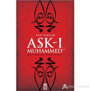 Aşk-I Muhammed (S.A.V.) (Naat Öyküleri)-Ekrem Altıntepe