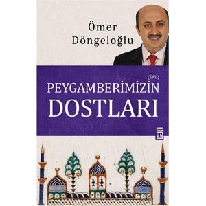 Peygamberimizin Dostları-Ömer Döngeloğlu