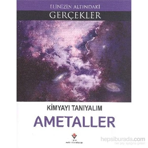 Elinizin Altındaki Gerçekler Kimyayı Tanıyalım Ametaller