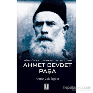 Müslüman, Osmanlı Ve Modern - Ahmet Cevdet Paşa-Ahmet Zeki İzgöer