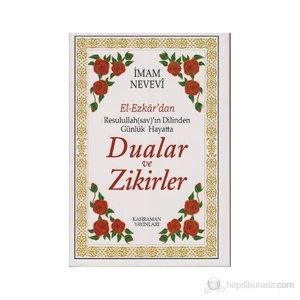El-Ezkar'Dan Resulullah(Sav)'In Dilinden Günlük Hayatta Dualar Ve Zikirler-Ebu Zekeriyya Muhyiddin Bin Şeref En-Nevevi Ed-Dimeşki