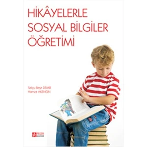 Hikayelerle Sosyal Bilgiler Öğretimi - Selçuk Beşir Demir