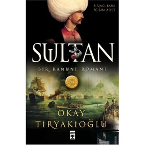 Sultan: Bir Kanuni Romanı - Okay Tiryakioğlu
