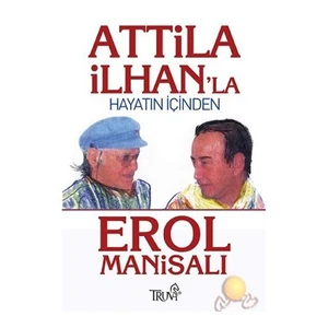 Attila İlhan'La Hayatın İçinden-Erol Manisalı