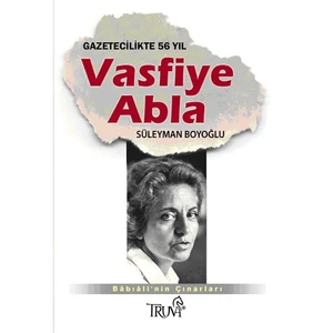 Vasfiye Abla - Gazetecilikte 56 Yıl