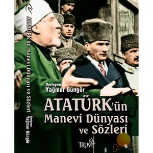 Atatürk'ün Manevi Dünyası Ve Sözleri