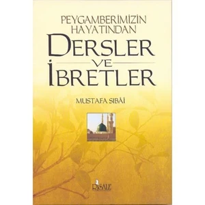 Peygamberimizin Hayatından Dersler Ve İbretler-Mustafa Sibai