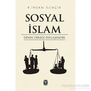 Sosyal İslam - Dinin Direği Paylaşımdır-Recep İhsan Eliaçık