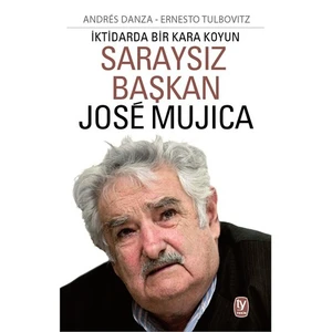 İktidarda Bir Kara Koyun: Saraysız Başkan Jose Mujica - Ernesto Tulbovitz