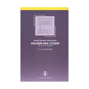Klasik Osmanlı Türkçesinde Eklerin Ses Düzeni - Yavuz Kartallıoğlu