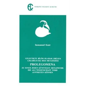 Gelecekte Bilim Olarak Ortaya Çıkabilecek Her Metafiziğe Prolegomena