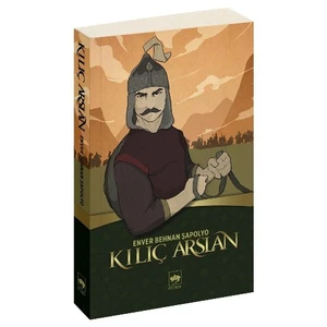 Kılıç Arslan - Enver Behnan Şapolyo