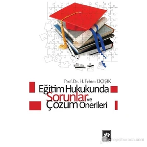 Eğitim Hukukunda Sorunlar Ve Çözüm Önerileri-H. Fehim Üçışık