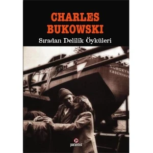 Sıradan Delilik Öyküleri - Charles Bukowski
