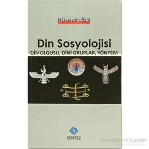 Din Sosyolojisi Din Olgusu Dini Gruplar Yöntem-Hüseyin Bal