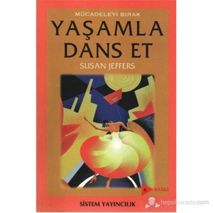 Mücadeleyi Bırak Yaşamla Dans Et-Susan Jeffers