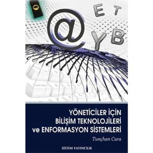 Yöneticiler İçin Bilişim Teknolojileri Ve Enformasyon Sistemleri