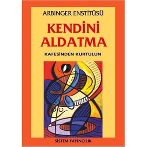Kendini Aldatma - Kafesinden Kurtulur-Arbinger Enstitüsü