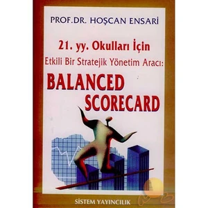 21. yy Okulları İçin Etkili Bir Stratejik Yönetim Aracı: Balanced Scorecard