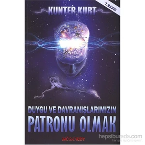 Duygu Ve Davranışlarımızın - Patronu Olmak-Kunter Kurt