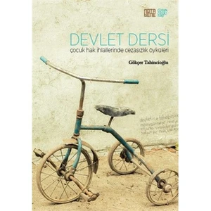 Devlet Dersi: Çocuk Hak İhlallerinde Cezasızlık Öyküleri-Gökçer Tahincioğlu