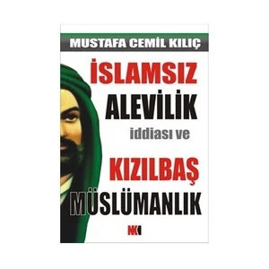 İslamsız Alevilik İddiası Ve Kızılbaş Müslümanlık-Mustafa Cemil Kılıç
