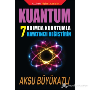 Kuantum - (7 Adımda Kuantumla Hayatınızı Değiştirin)
