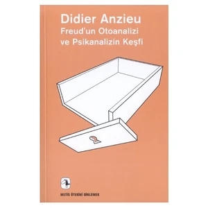 Freud'un Otoanalizi Ve Psikanalizin Keşfi
