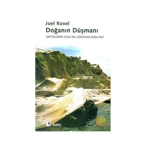 Doğanın Düşmanı - Kapitalizmin Sonu Mu, Dünyanın Sonu Mu?-Joel Kovel