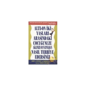 Altı - On İki Yaşlar Arasındaki Çocuğunuzu Aklınızı Oynatmadan Nasıl Terbiye Edersiniz