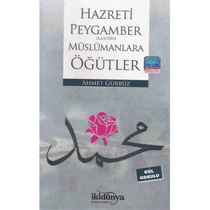 Hz. Peygamber(S.A.V.)'Den Müslümanlara Öğütler-Ahmet Gürbüz