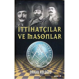 İttihatçılar Ve Masonlar-Orhan Koloğlu