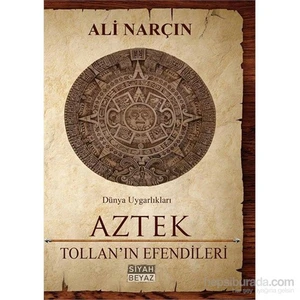 Aztek - Tollan’In Efendileri-Ali Narçın