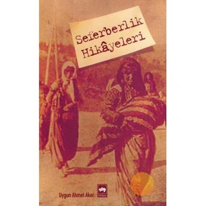 Seferberlik Hikayeleri - Uygun Ahmet Aker
