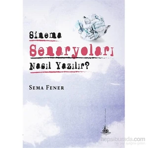 Sinema Senaryoları Nasıl Yazılır?-Sema Fener