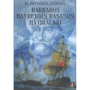 Barbaros Hayreddin Paşa'Nın Hatıraları-Ertuğrul Düzdağ