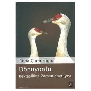 Dönüyordu: Bektaşilikte Zaman Kavrayışı - Reha Çamuroğlu