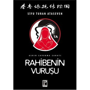 Rahibenin Vuruşu:Asrın Savunma Sanatı - Sifu Turan Ataseven