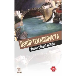 Üsküp'Ten Kosova'Ya-Yavuz Bülent Bakiler