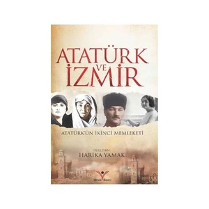 Atatürk Ve İzmir-Harika Yamak
