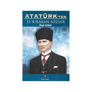 Atatürkten İz Birakan Sözler-Neşe Işıldak