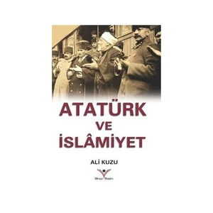 Atatürk Ve İslamiyet-Ali Kuzu