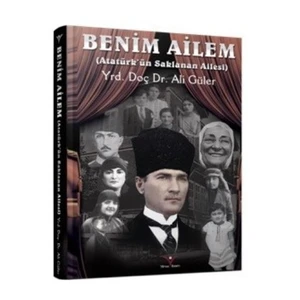 Benim Ailem: Atatürkün Saklanan Ailesi-Ali Güler