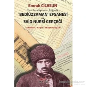 Bediüzzaman Efsanesi Ve Said Nursi Gerçeği-Emrah Cilasun