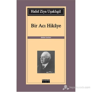 Bir Acı Hikaye-Halid Ziya Uşaklıgil