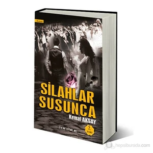 Silahlar Susunca-Kemal Aksay