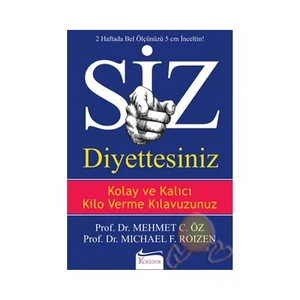 Siz Diyettesiniz - Kolay Ve Kalıcı Kilo Verme Kılavuzunuz