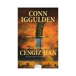 Ovaların Kurdu Cengiz Han - Büyük Fatih'in Epik Destanı - Conn Iggulden