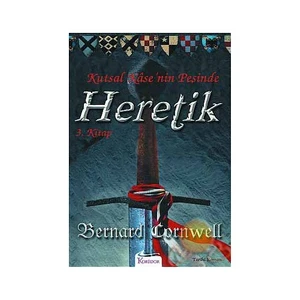 Heretik - Kutsal Kase'Nin Peşinde 3. Kitap - Bernard Cornwell